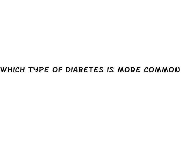 which type of diabetes is more common