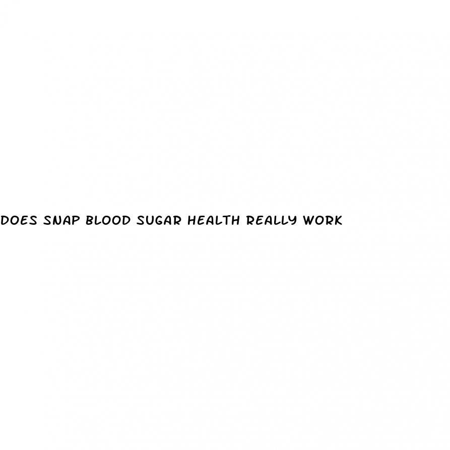 does snap blood sugar health really work