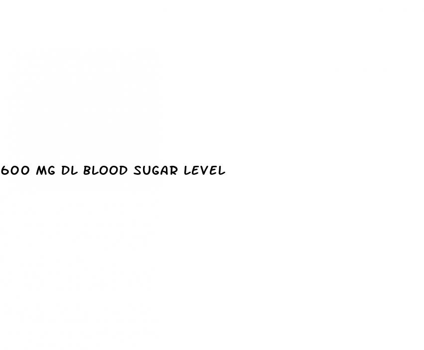 600 mg dl blood sugar level
