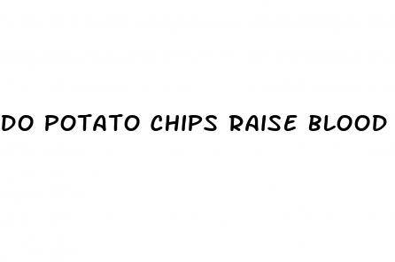 do potato chips raise blood sugar