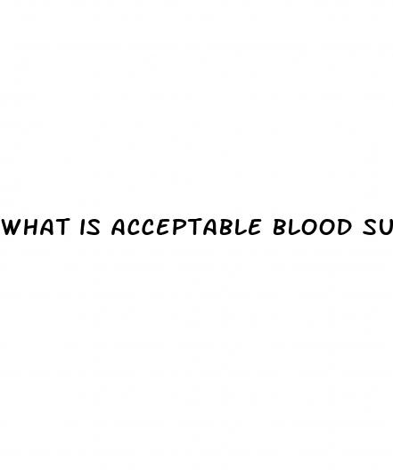 what is acceptable blood sugar level