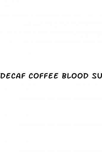 decaf coffee blood sugar