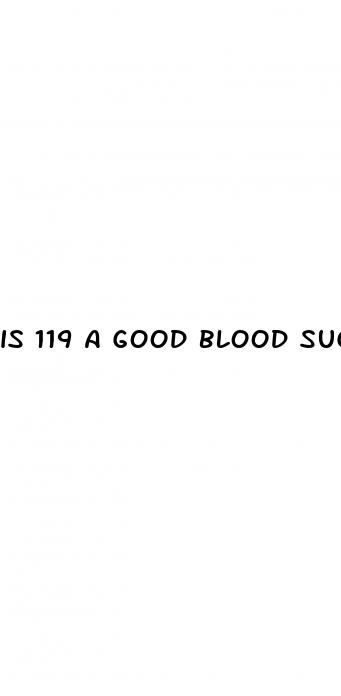 is 119 a good blood sugar level