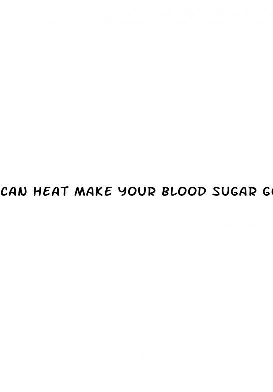 can heat make your blood sugar go up