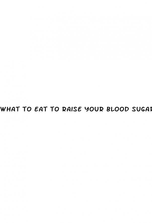 what to eat to raise your blood sugar