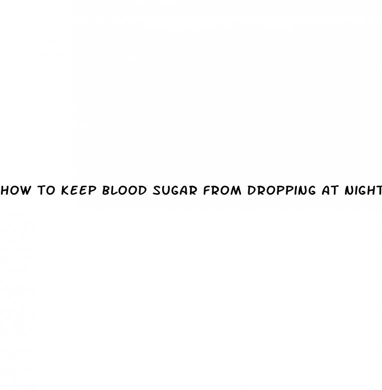 how to keep blood sugar from dropping at night