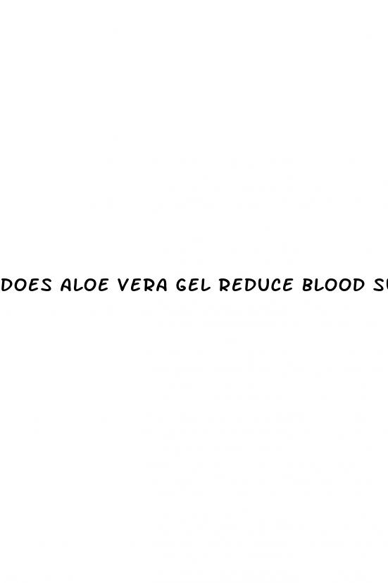 does aloe vera gel reduce blood sugar