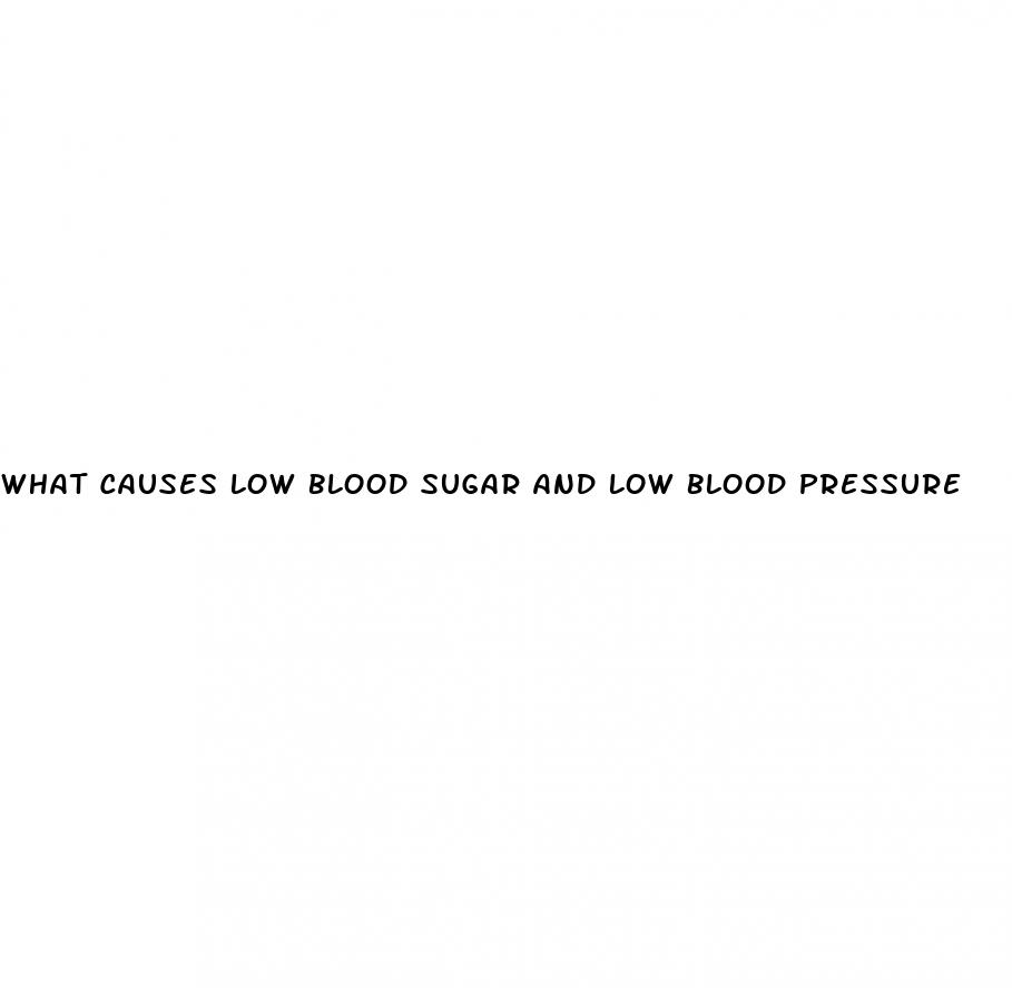 what causes low blood sugar and low blood pressure