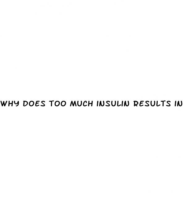 why does too much insulin results in low blood sugar