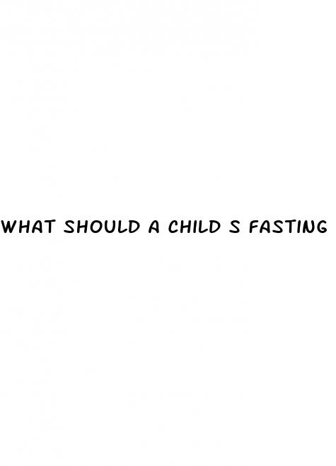 what should a child s fasting blood sugar be