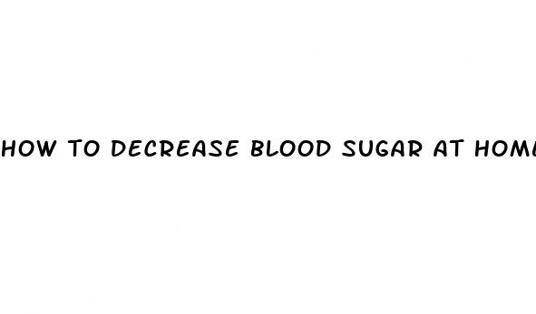 how to decrease blood sugar at home