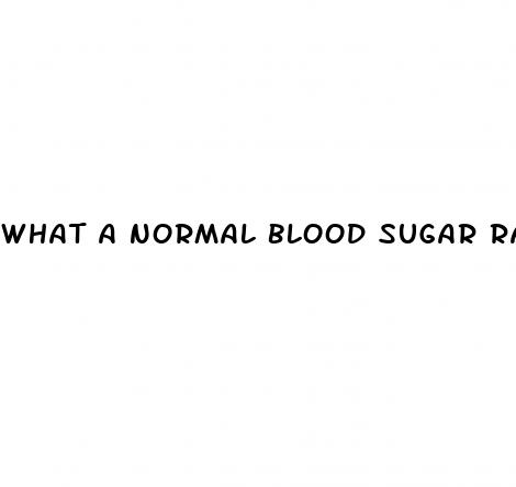 what a normal blood sugar range