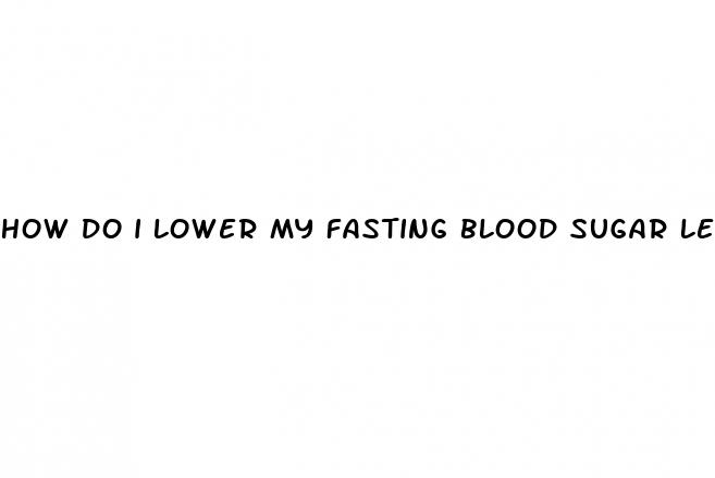how do i lower my fasting blood sugar level