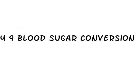 4 9 blood sugar conversion