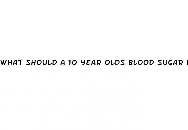 what should a 10 year olds blood sugar be