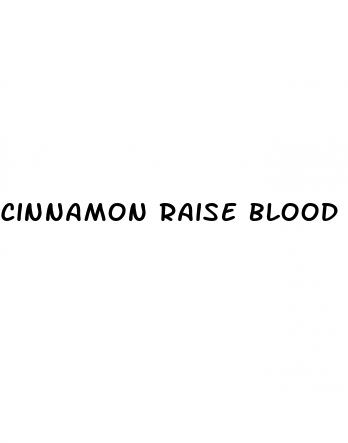 cinnamon raise blood sugar