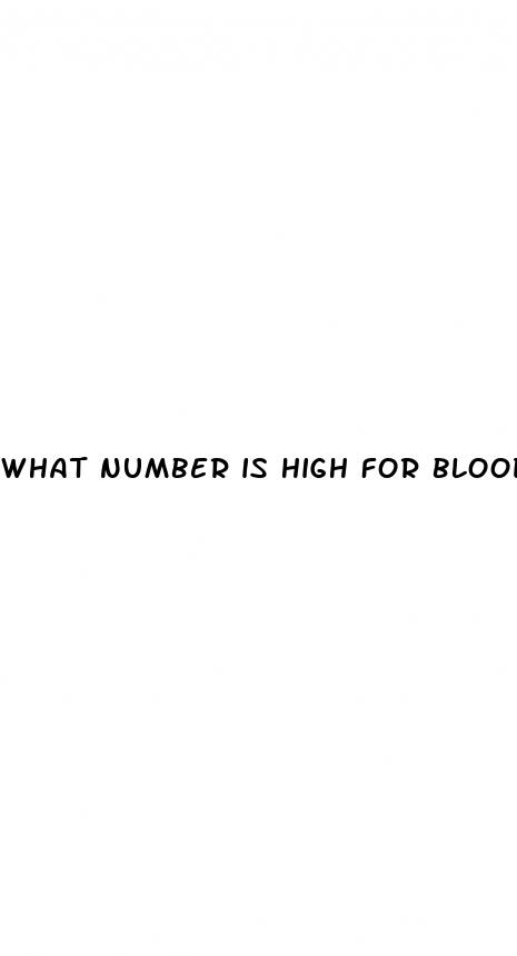 what number is high for blood sugar