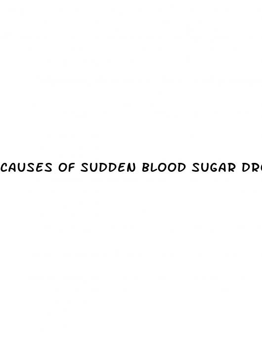 causes of sudden blood sugar drop