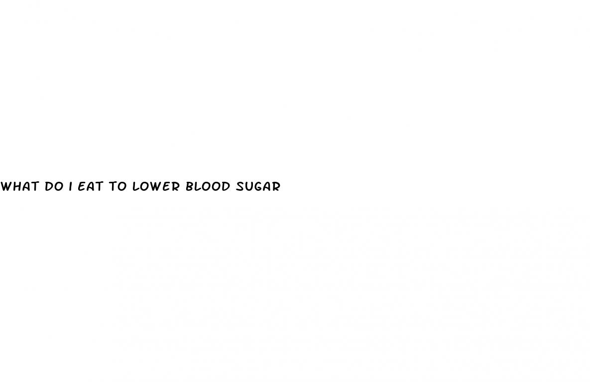 what do i eat to lower blood sugar