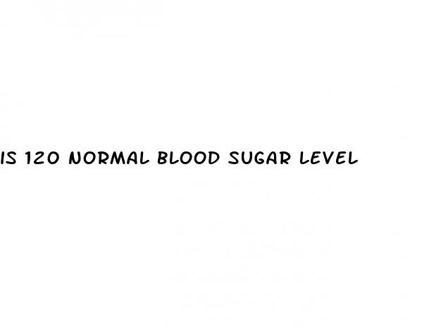 is 120 normal blood sugar level