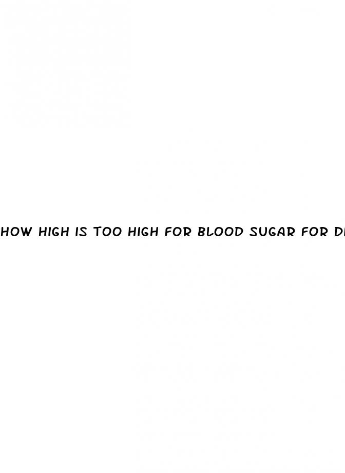 how high is too high for blood sugar for diabetics