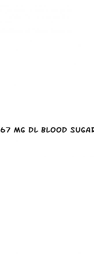 67 mg dl blood sugar