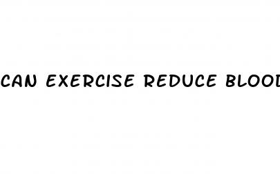 can exercise reduce blood sugar