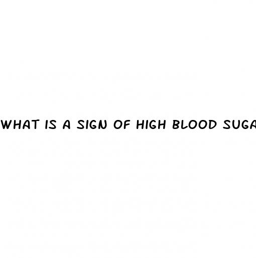 what is a sign of high blood sugar