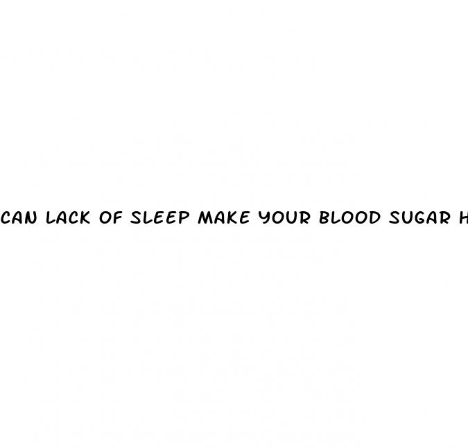 can lack of sleep make your blood sugar high