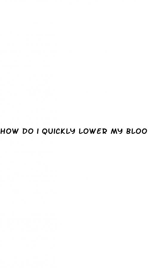 how do i quickly lower my blood sugar