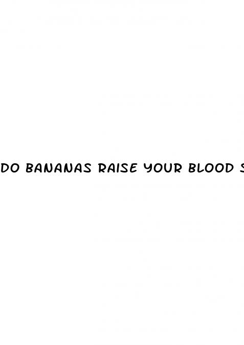 do bananas raise your blood sugar