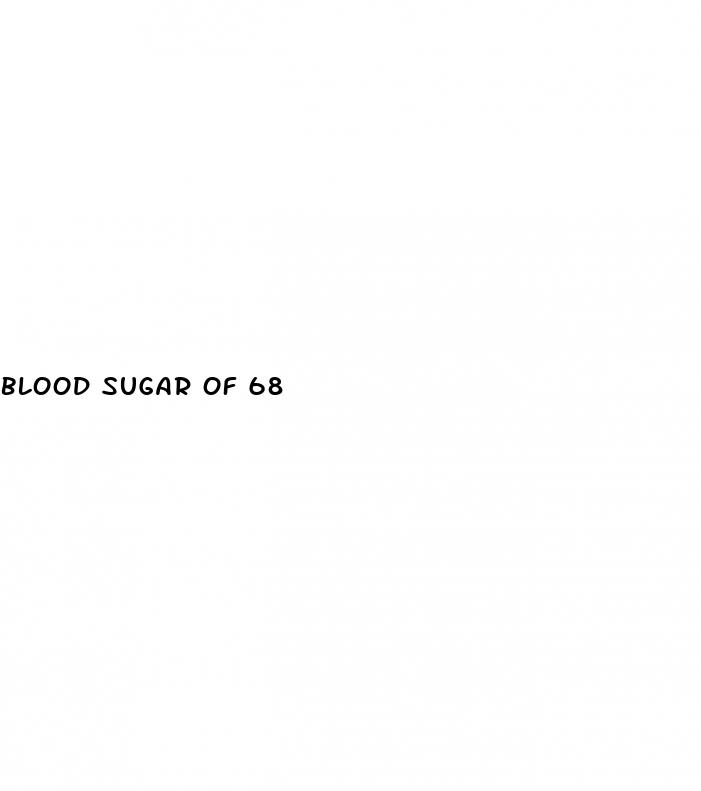 blood sugar of 68