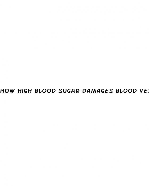how high blood sugar damages blood vessels