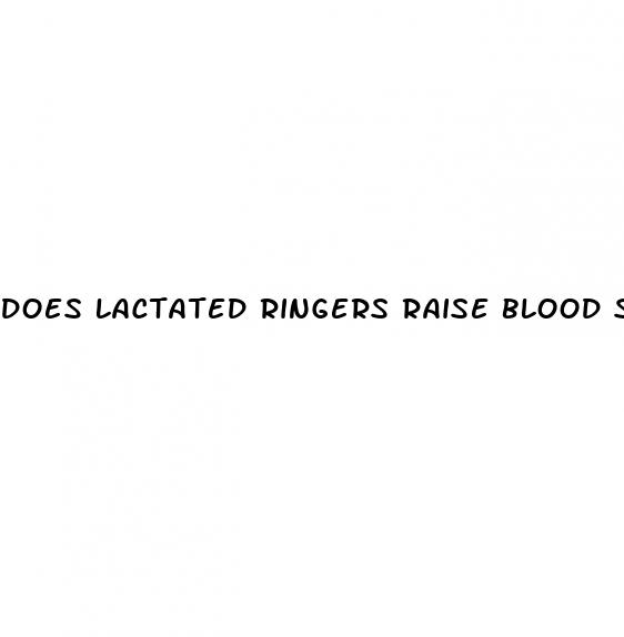 does lactated ringers raise blood sugar