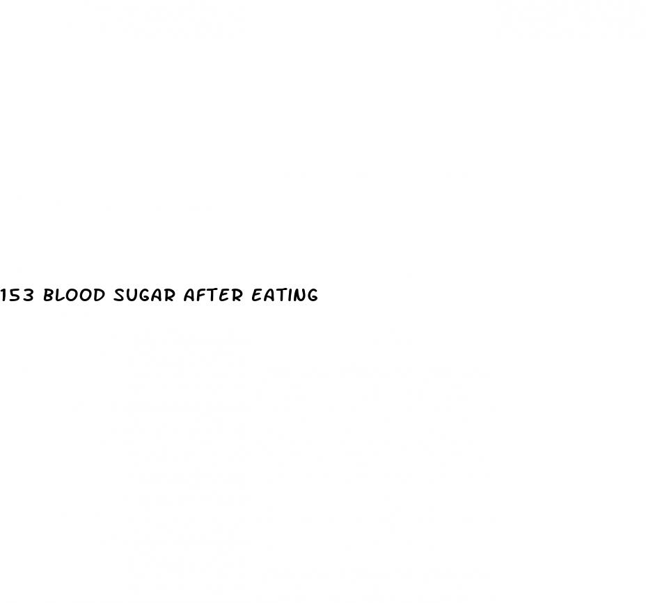 153 blood sugar after eating