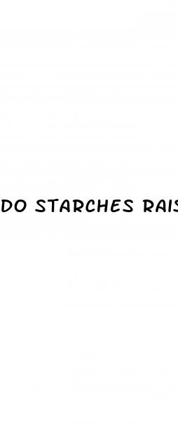 do starches raise blood sugar