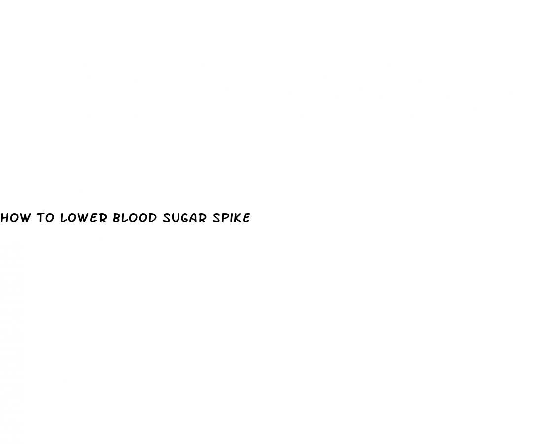 how to lower blood sugar spike