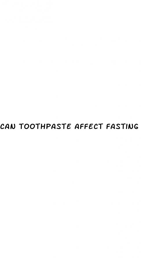 can toothpaste affect fasting blood sugar