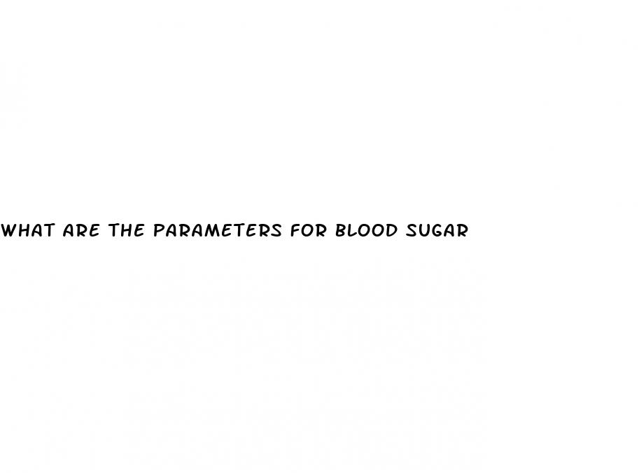 what are the parameters for blood sugar