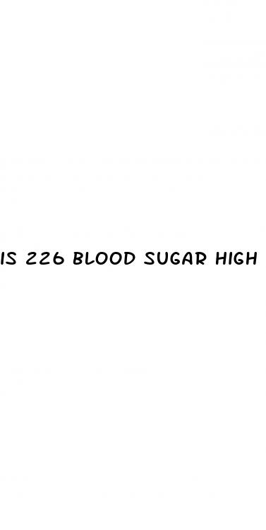 is 226 blood sugar high