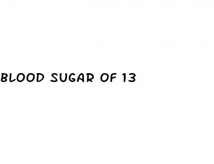 blood sugar of 13