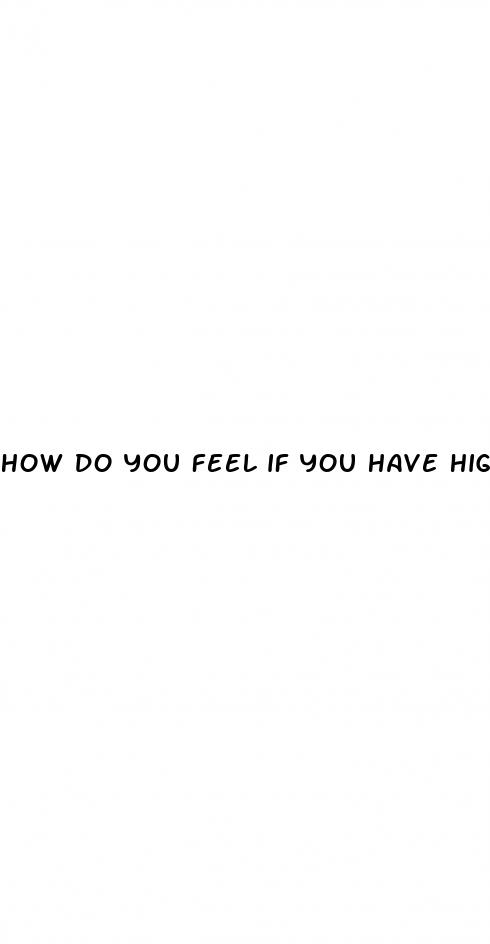 how do you feel if you have high blood sugar