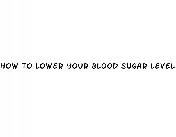 how to lower your blood sugar level instantly