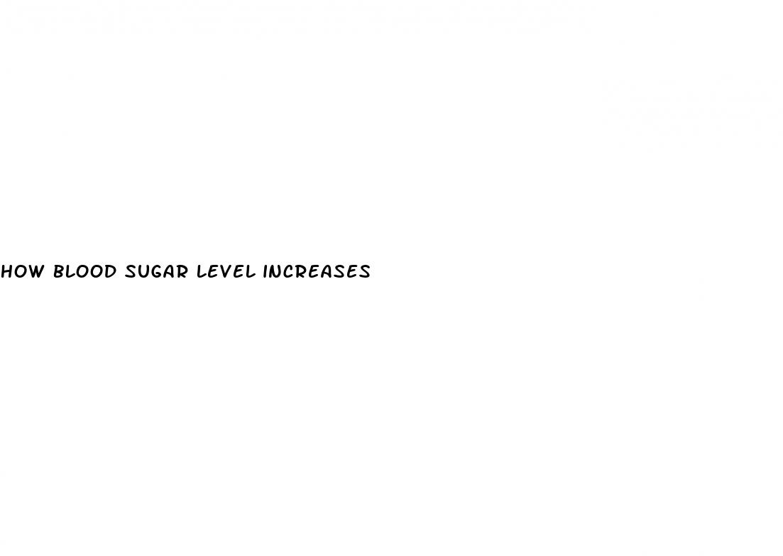 how blood sugar level increases