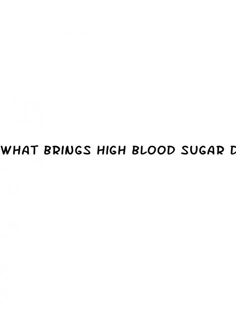 what brings high blood sugar down