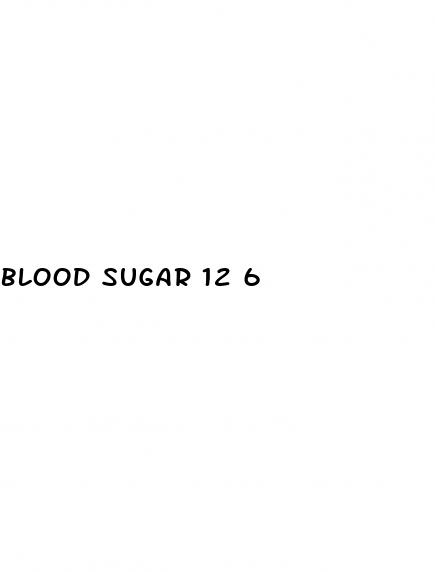 blood sugar 12 6
