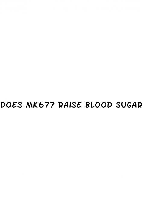 does mk677 raise blood sugar