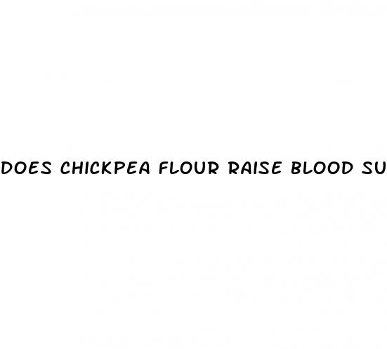 does chickpea flour raise blood sugar