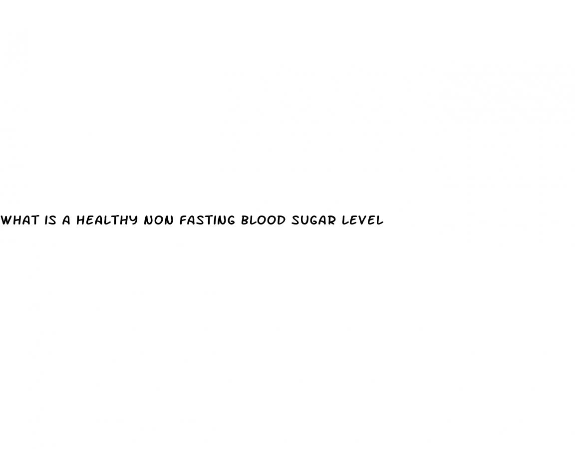 what is a healthy non fasting blood sugar level