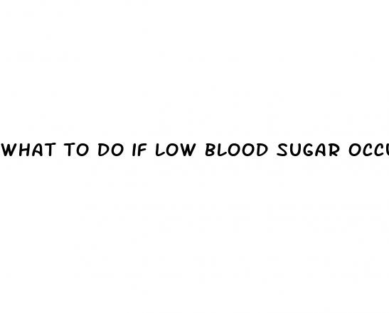 what to do if low blood sugar occurs